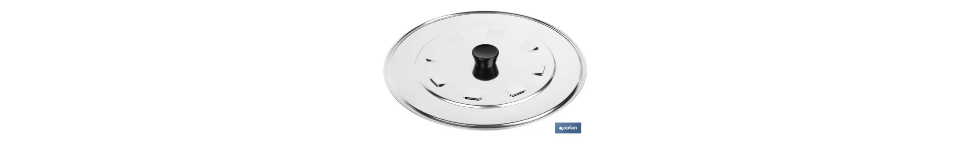 Tapa con desvaporizador en Acero Inox. y Pomo en ABS